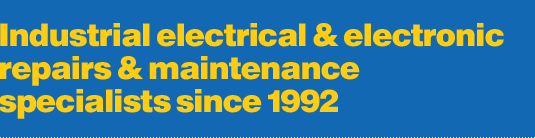 Industrial electrical & electronic repairs & maintenance specialists since 1992